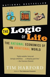 Image of The logic of life: the rational economics of an irrational world