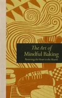 Image of The art of mindful baking: returning the heart to the hearth