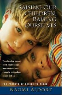 Image of Raising Our Children, Reasing Ourselves