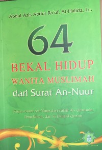 Image of 64 Bekal Hidup Wanita Muslimah dari Surat An-Nuur: Kajian Surat An-Nuur dari tafsir Al-Qurthubi, Ibnu Katsir, dan Fi Dzilalil Quran