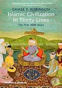 Image of Islamic civilization in thirty lives: the first 1000 years