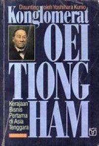 Image of Konglomerat Oei Tiong Ham: kerajaan bisnis pertama di Asia Tenggara