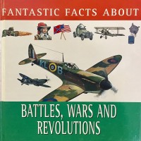 Image of Fantastic Facts About : battles, wars and revolutions