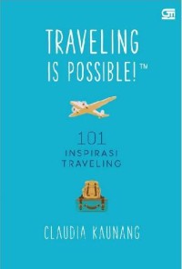 Image of Traveling is possible : 101 inspirasi traveling