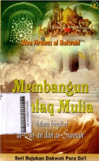 Image of Membangun Akhlaq Mulia Dalam Bingkai Al-Qur'an dan As-Sunnah
